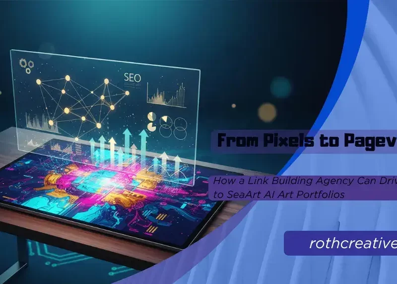 rothcreative - From Pixels to Pageviews: How a Link Building Agency Can Drive Traffic to SeaArt AI Art Portfolios