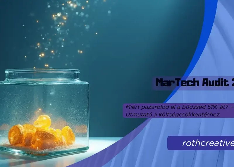 rothcreative - MarTech Audit 2026: Miért pazarolod el a büdzséd 51%-át? – Útmutató a költségcsökkentéshez